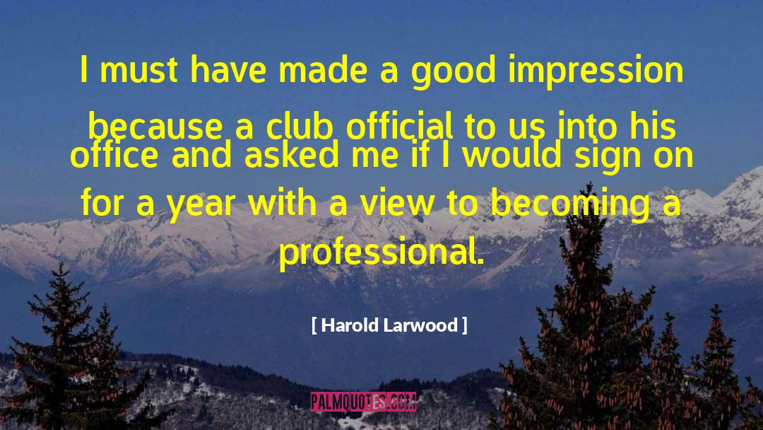 Good Impression quotes by Harold Larwood