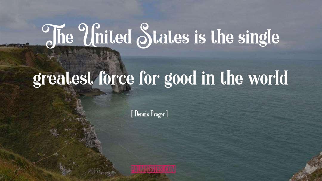 Good In The World quotes by Dennis Prager