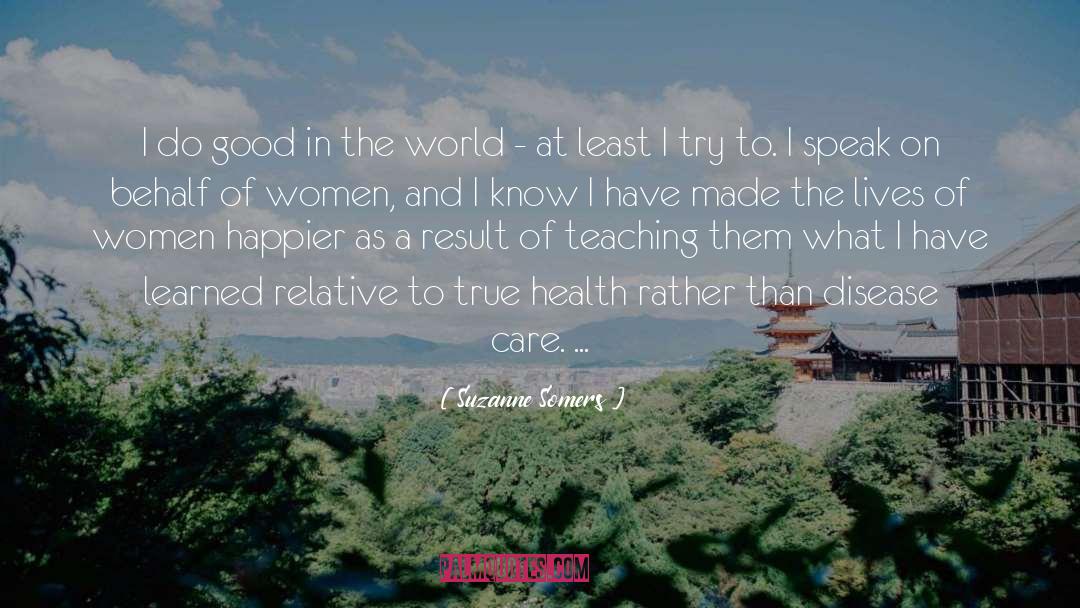 Good In The World quotes by Suzanne Somers