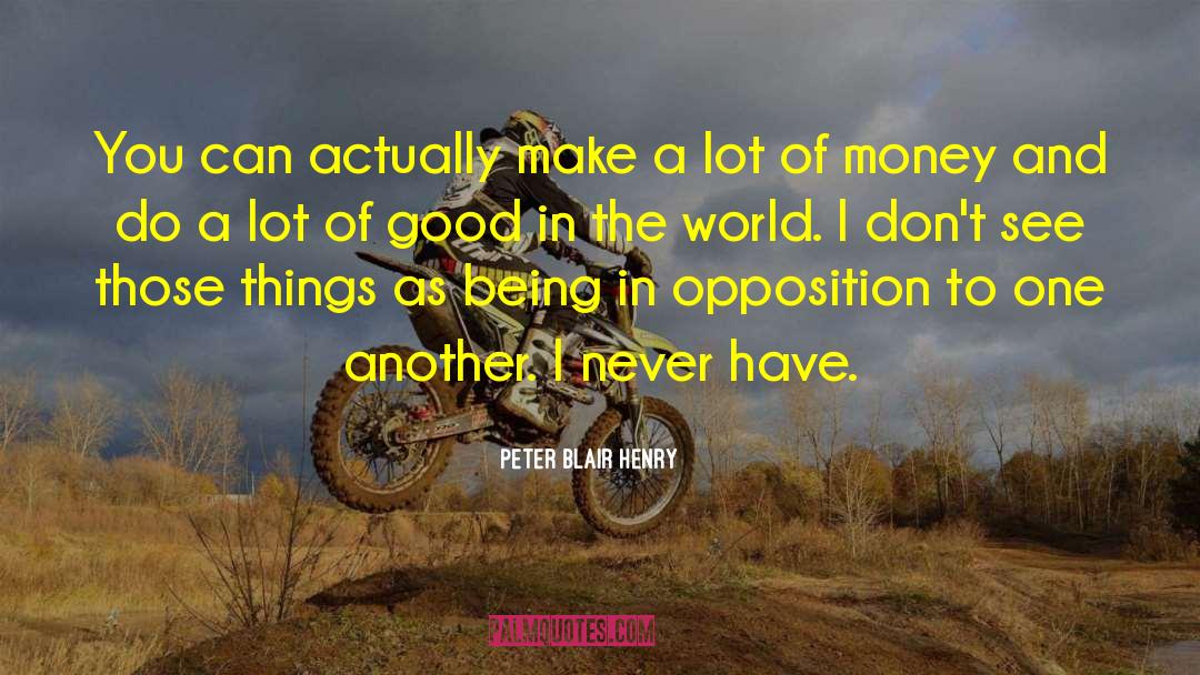 Good In The World quotes by Peter Blair Henry