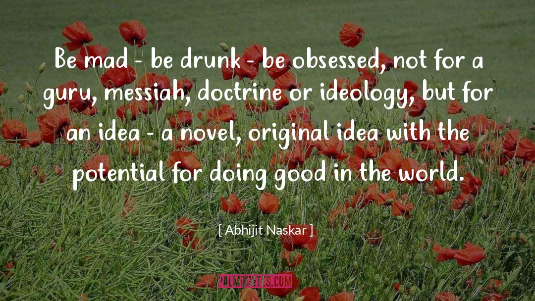 Good In The World quotes by Abhijit Naskar