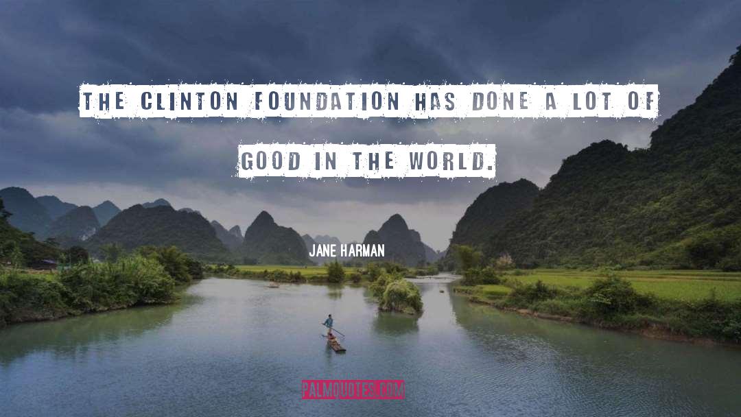 Good In The World quotes by Jane Harman