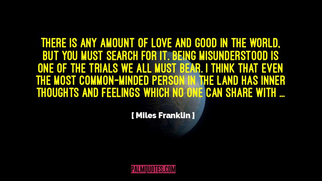 Good In The World quotes by Miles Franklin