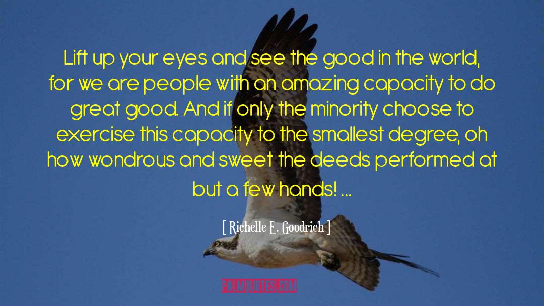 Good In The World quotes by Richelle E. Goodrich