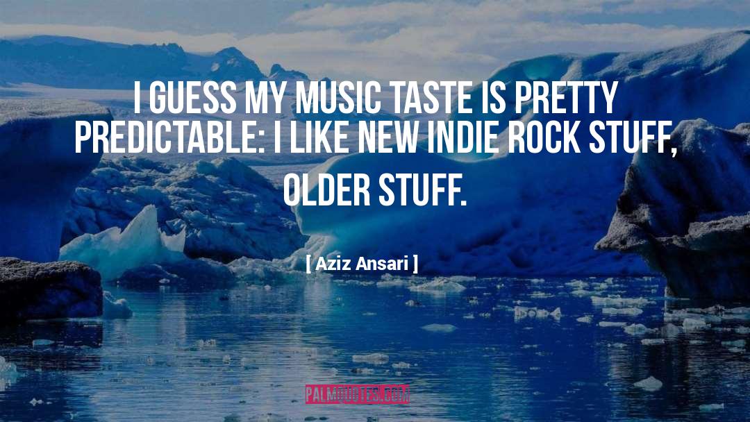 Good Indie Music quotes by Aziz Ansari