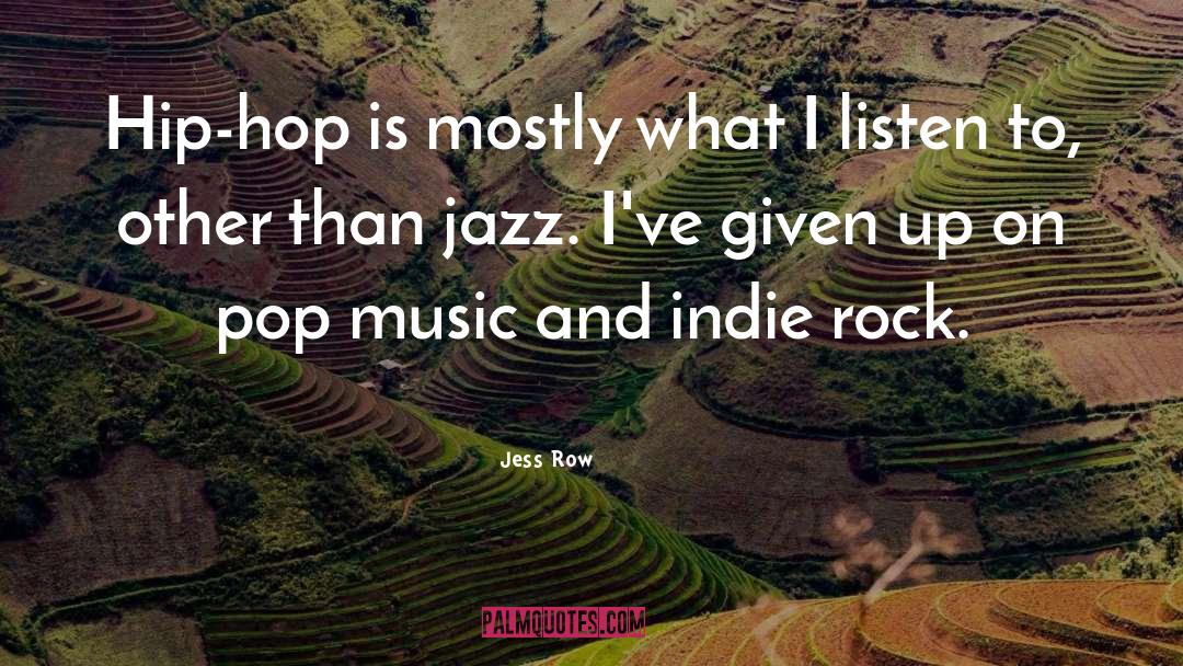 Good Indie Music quotes by Jess Row