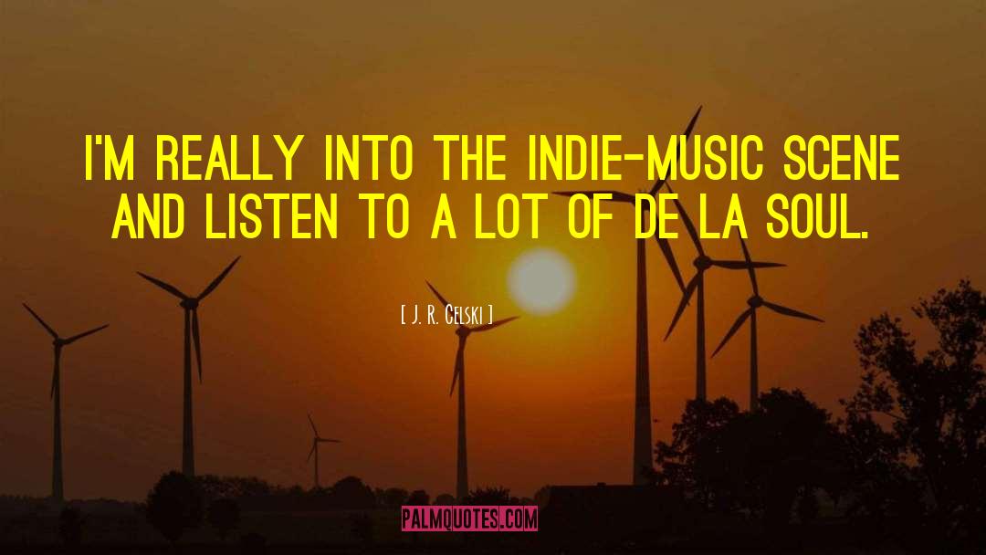 Good Indie Music quotes by J. R. Celski