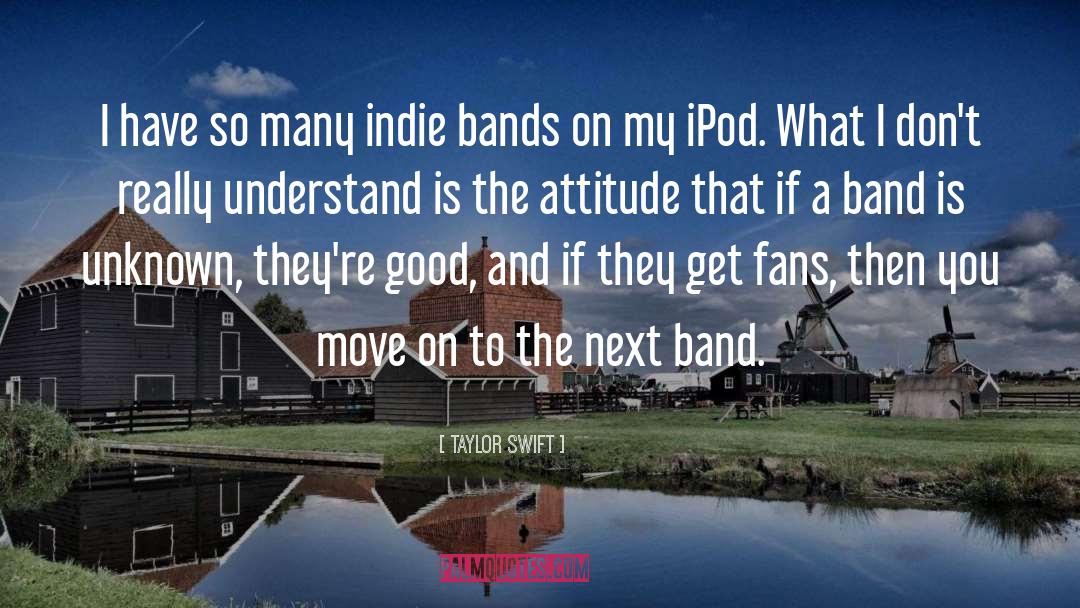 Good Indie Music quotes by Taylor Swift