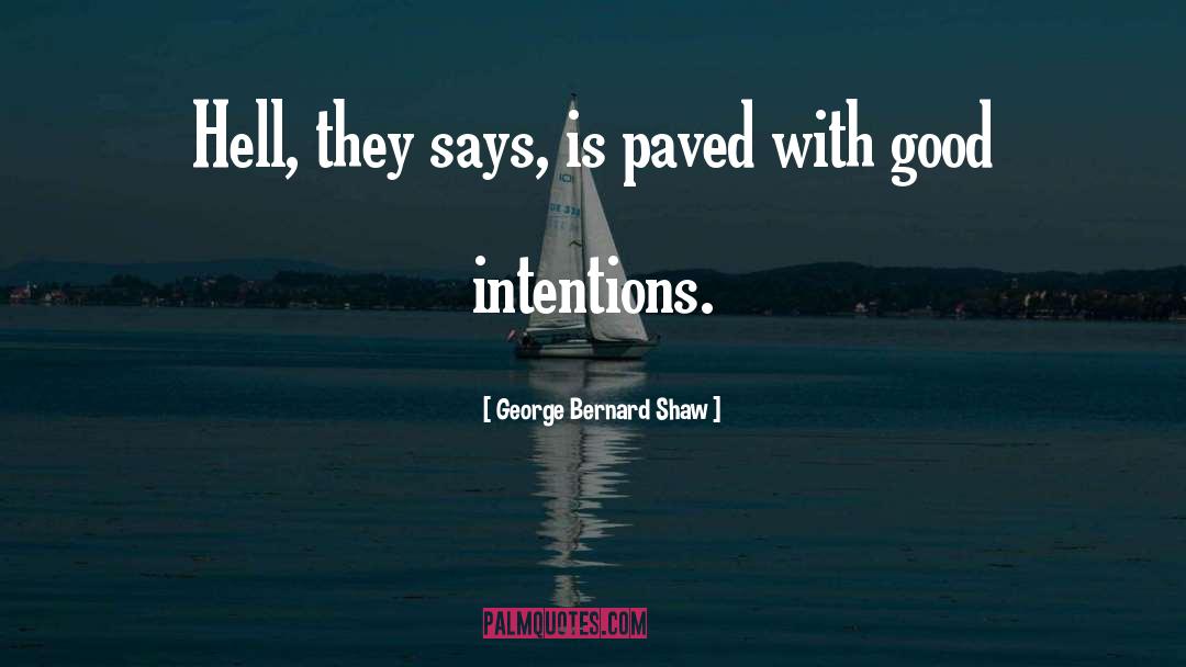 Good Intentions Paved quotes by George Bernard Shaw
