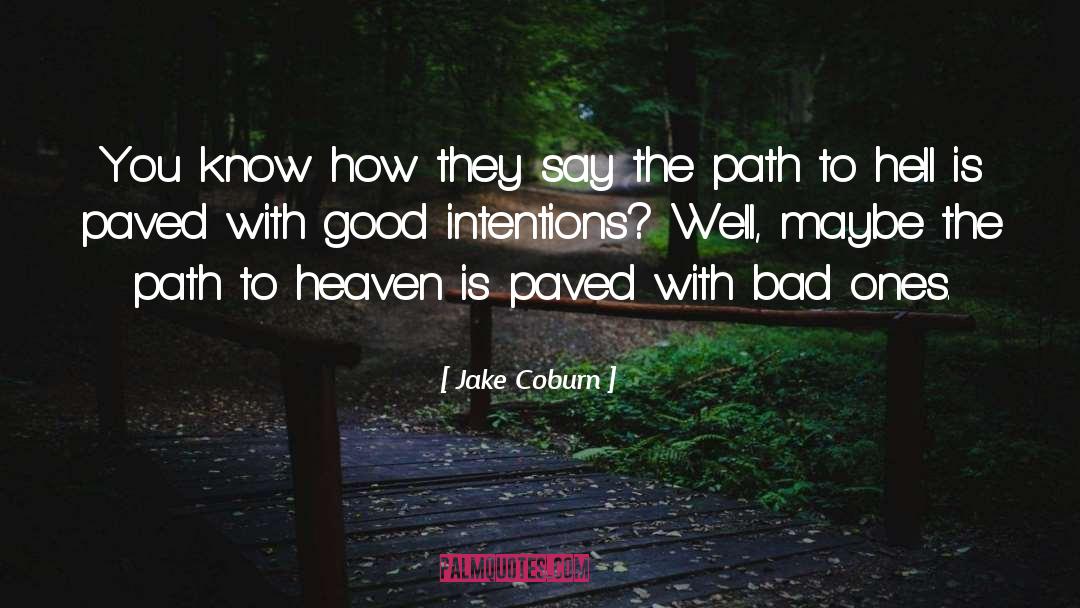 Good Intentions Paved quotes by Jake Coburn