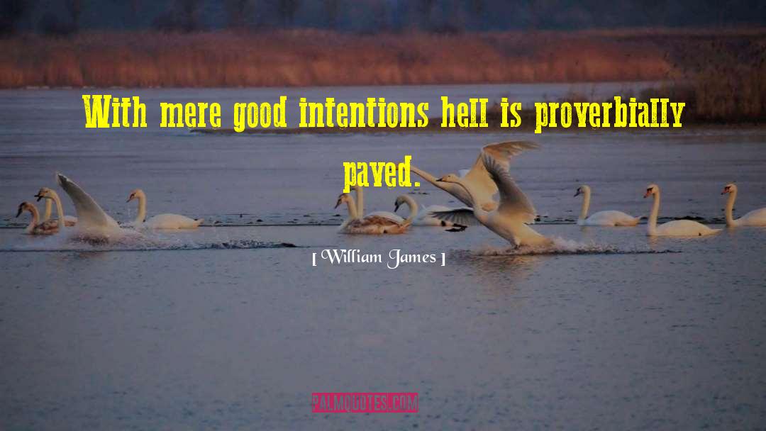 Good Intentions Paved quotes by William James