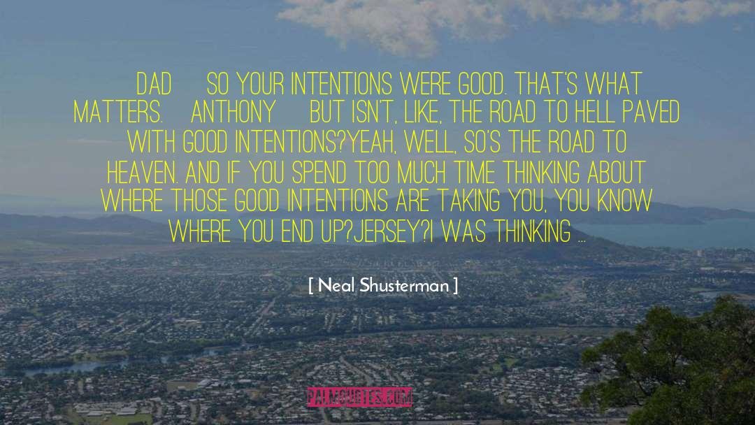 Good Intentions Paved quotes by Neal Shusterman