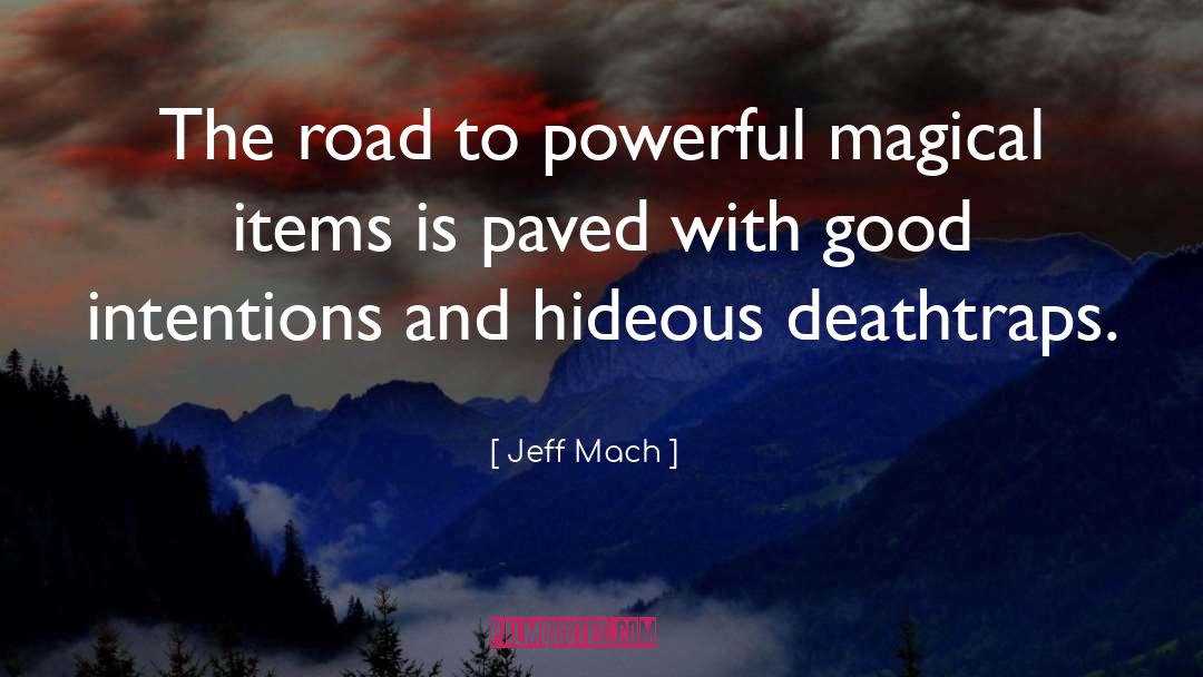 Good Intentions Paved quotes by Jeff Mach