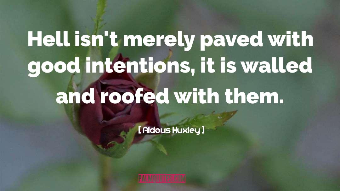 Good Intentions Paved quotes by Aldous Huxley