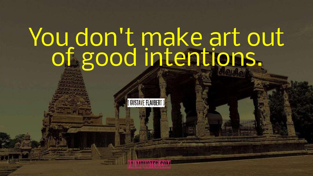 Good Intentions quotes by Gustave Flaubert