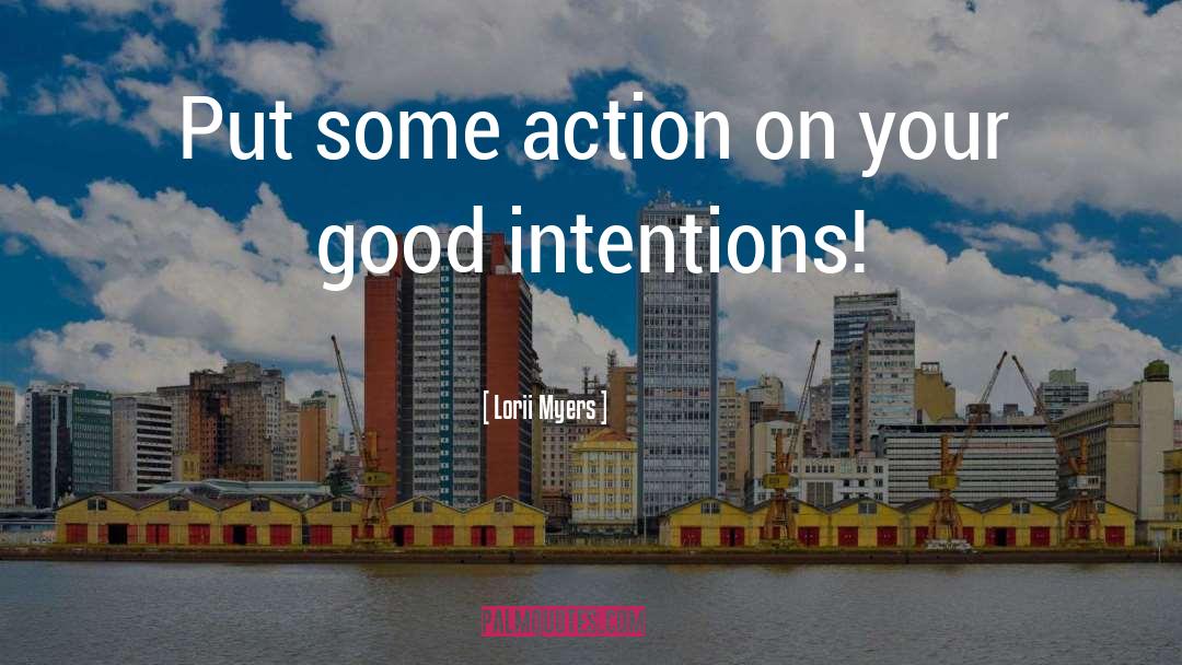 Good Intentions quotes by Lorii Myers