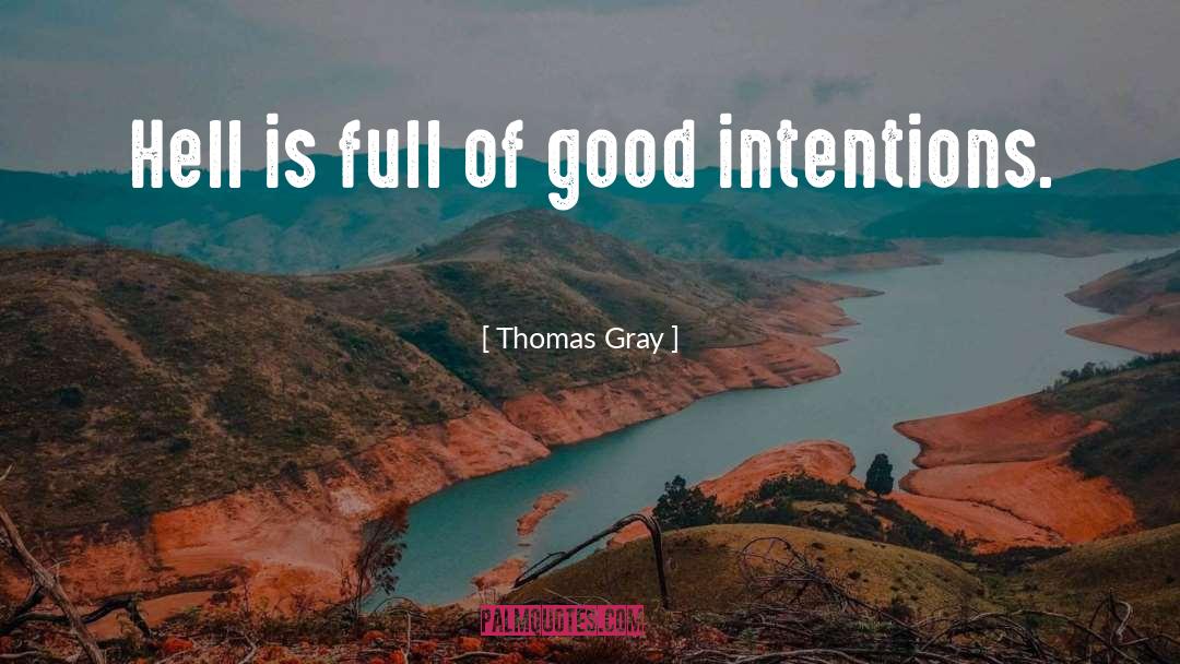 Good Intentions quotes by Thomas Gray