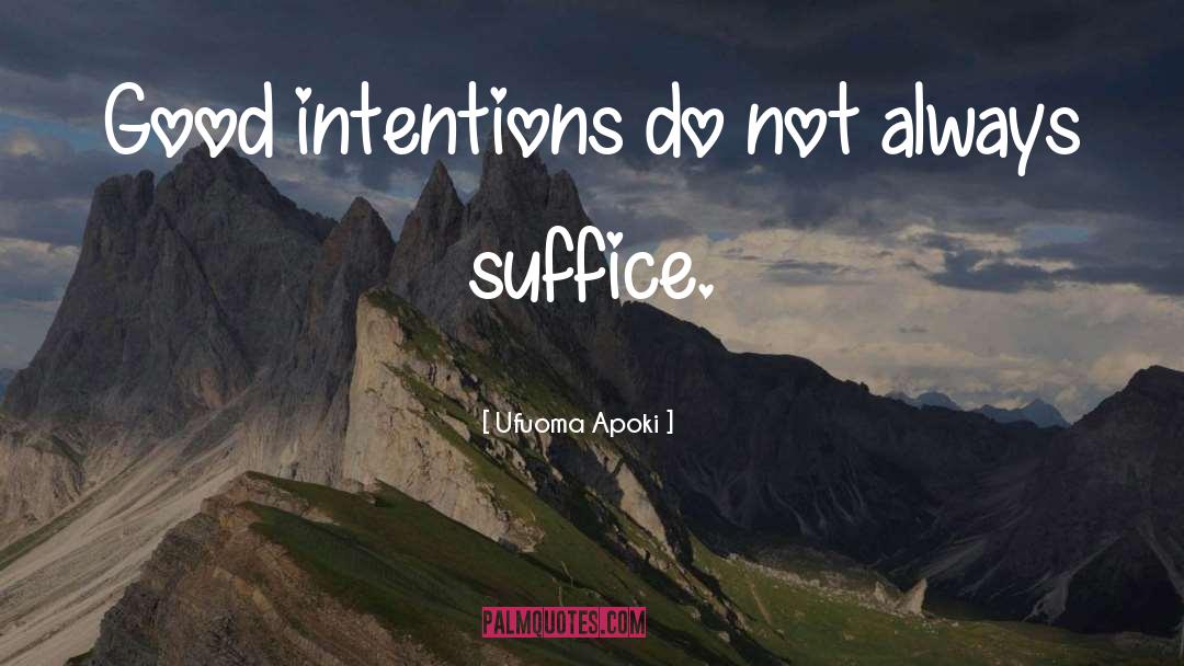 Good Intentions quotes by Ufuoma Apoki