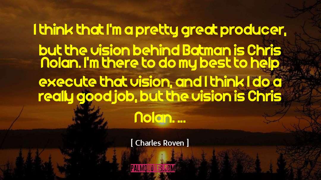 Good Job quotes by Charles Roven