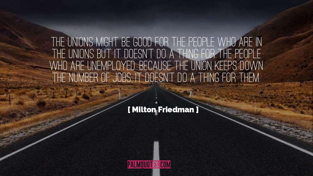 Good Jobs quotes by Milton Friedman