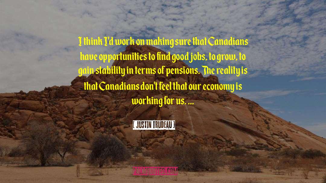 Good Jobs quotes by Justin Trudeau