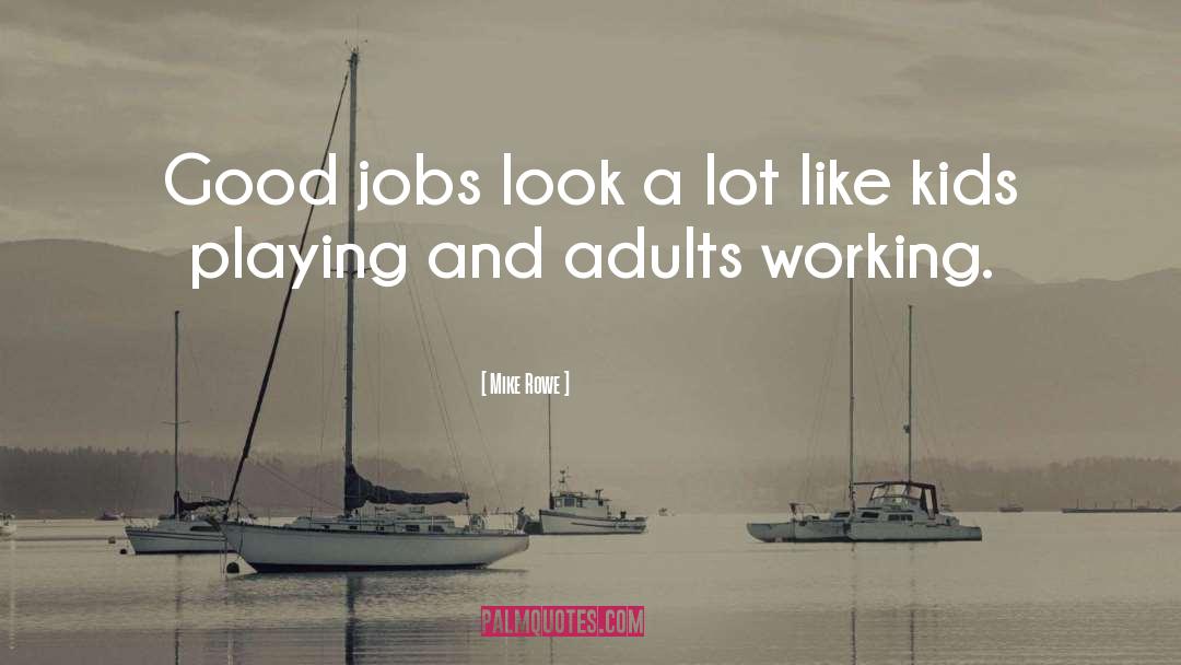 Good Jobs quotes by Mike Rowe