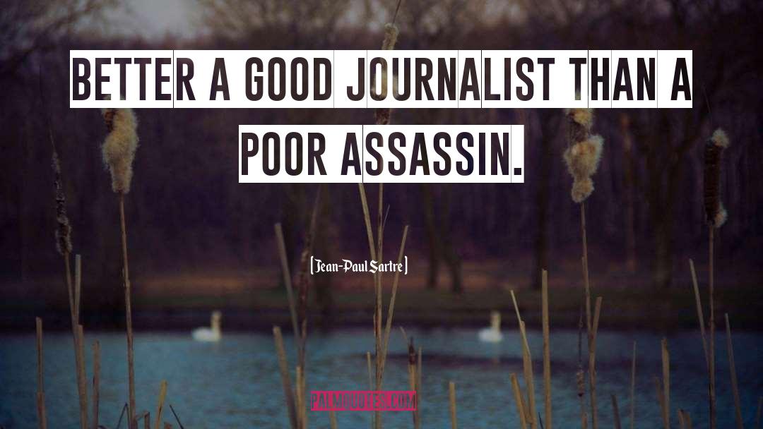 Good Journalism quotes by Jean-Paul Sartre