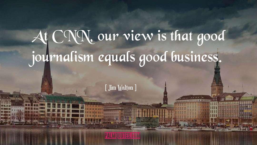 Good Journalism quotes by Jim Walton