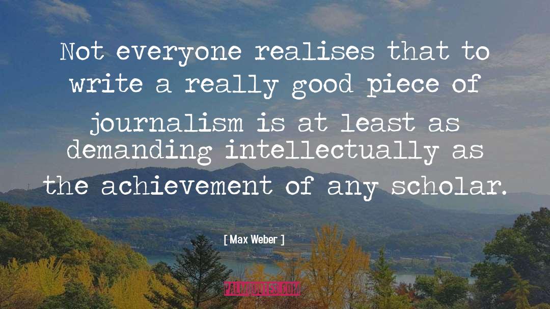 Good Journalism quotes by Max Weber