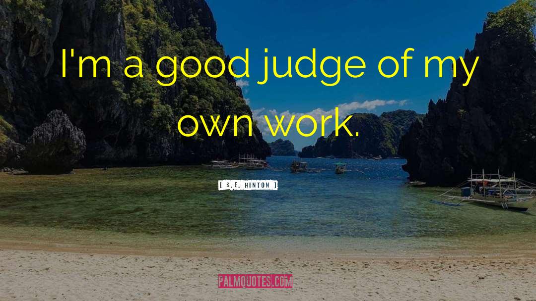 Good Judges quotes by S.E. Hinton