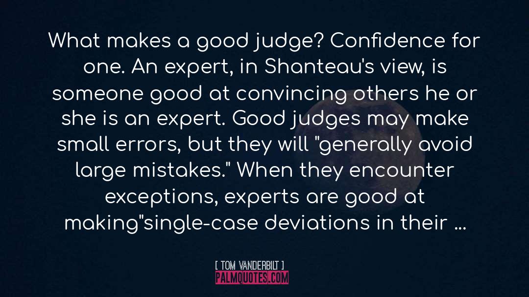 Good Judges quotes by Tom Vanderbilt