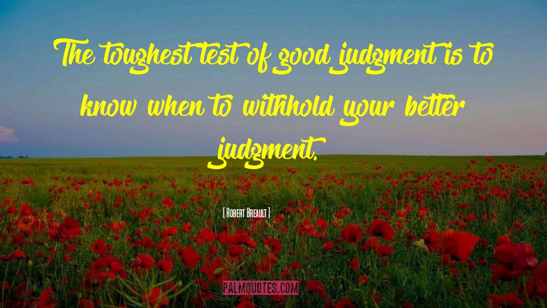 Good Judgment quotes by Robert Breault