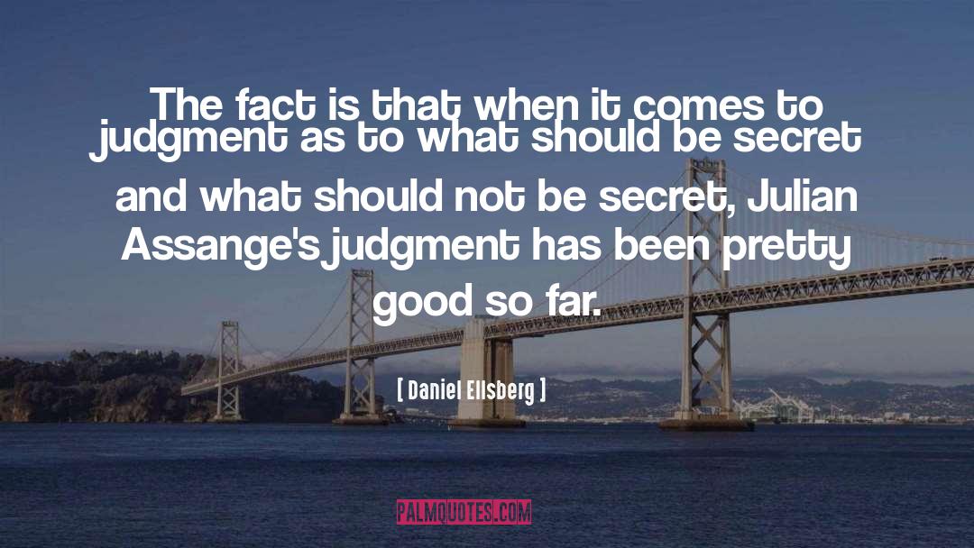 Good Judgment quotes by Daniel Ellsberg