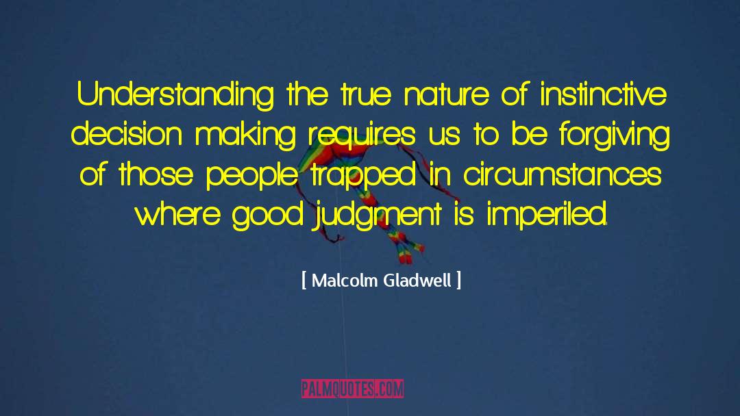 Good Judgment quotes by Malcolm Gladwell
