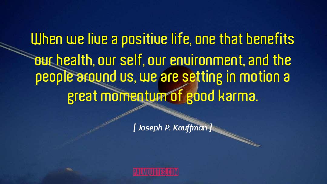 Good Karma quotes by Joseph P. Kauffman
