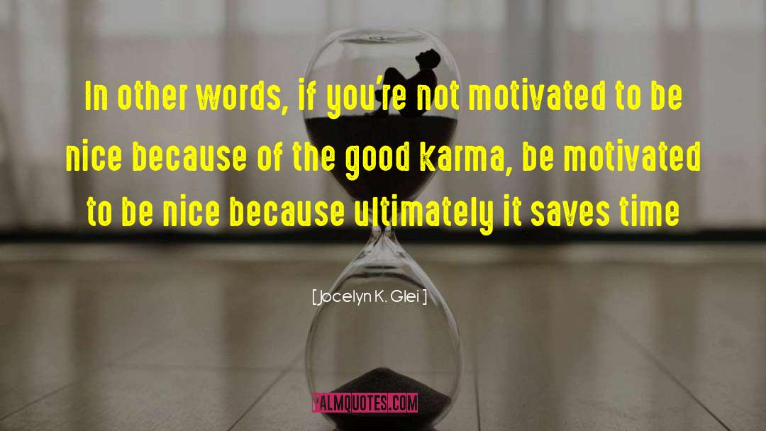 Good Karma quotes by Jocelyn K. Glei