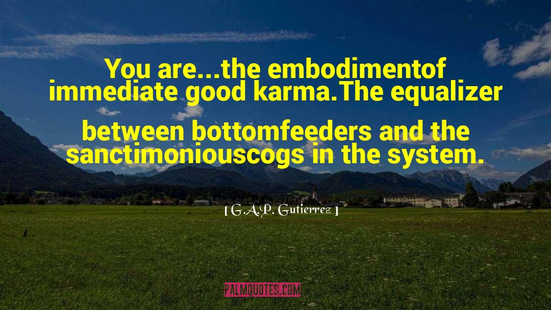Good Karma quotes by G.A.P. Gutierrez