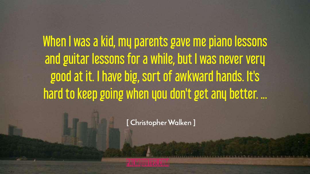 Good Kids quotes by Christopher Walken