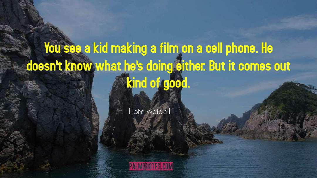 Good Kids quotes by John Waters