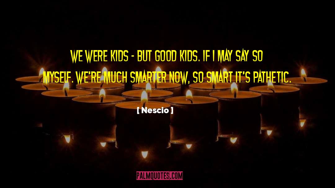 Good Kids quotes by Nescio