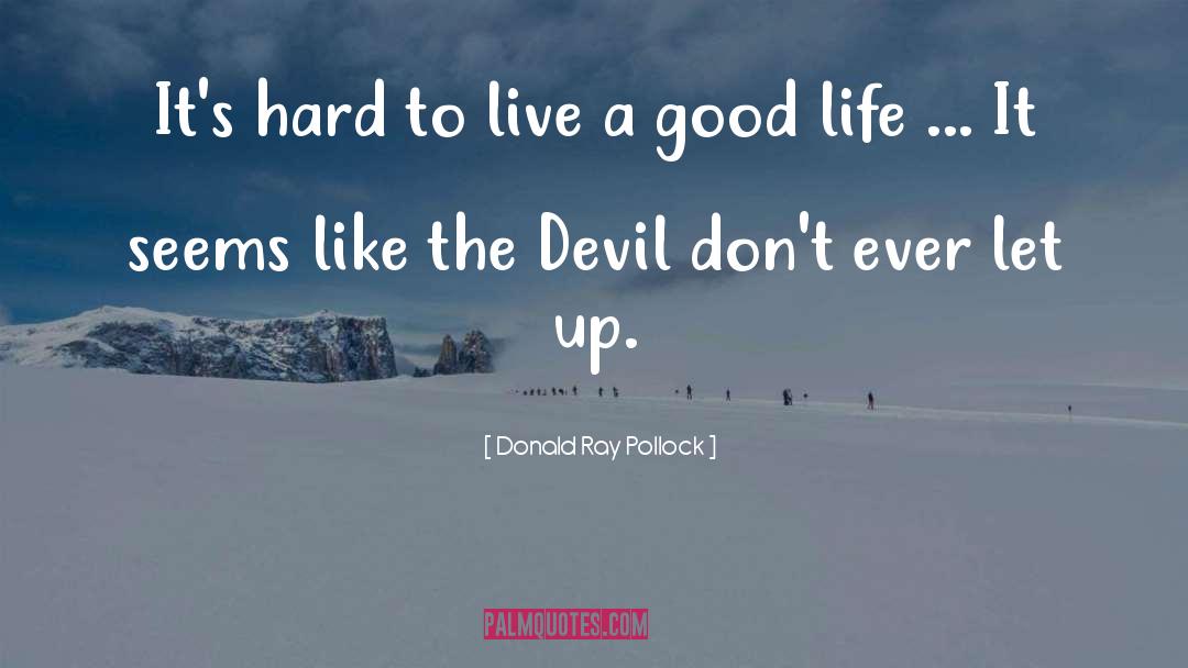 Good Kings quotes by Donald Ray Pollock