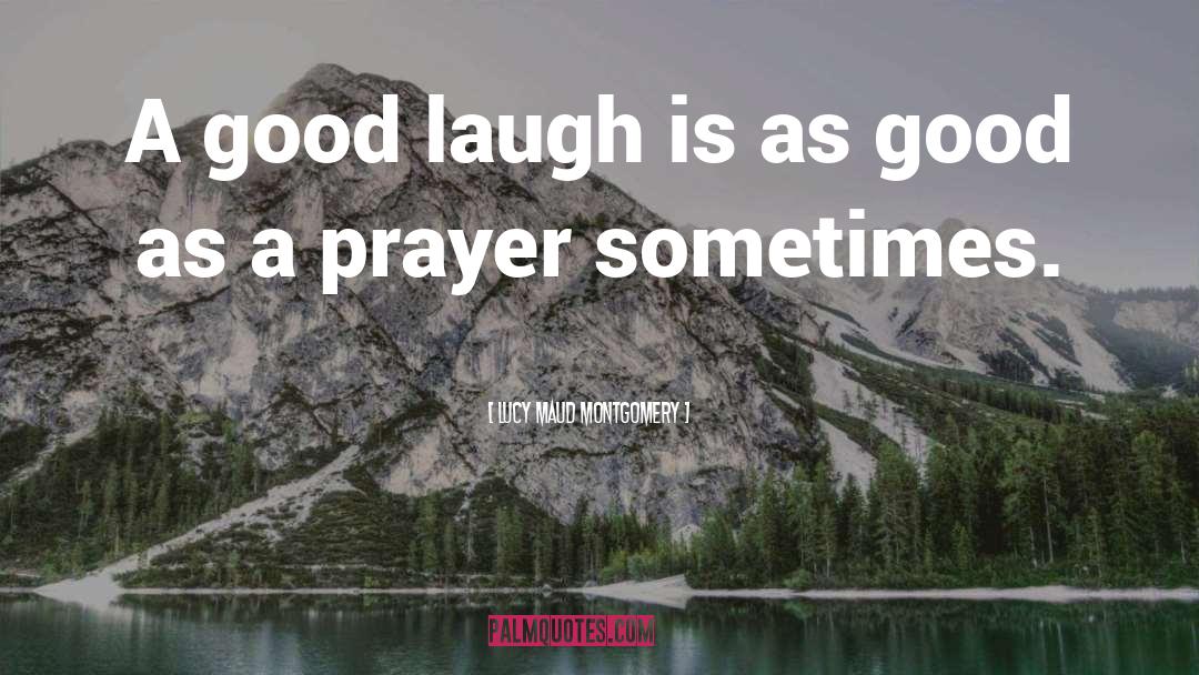 Good Laugh quotes by Lucy Maud Montgomery