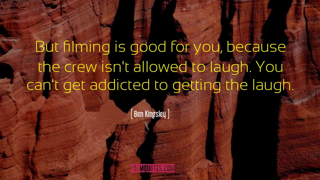 Good Laugh quotes by Ben Kingsley