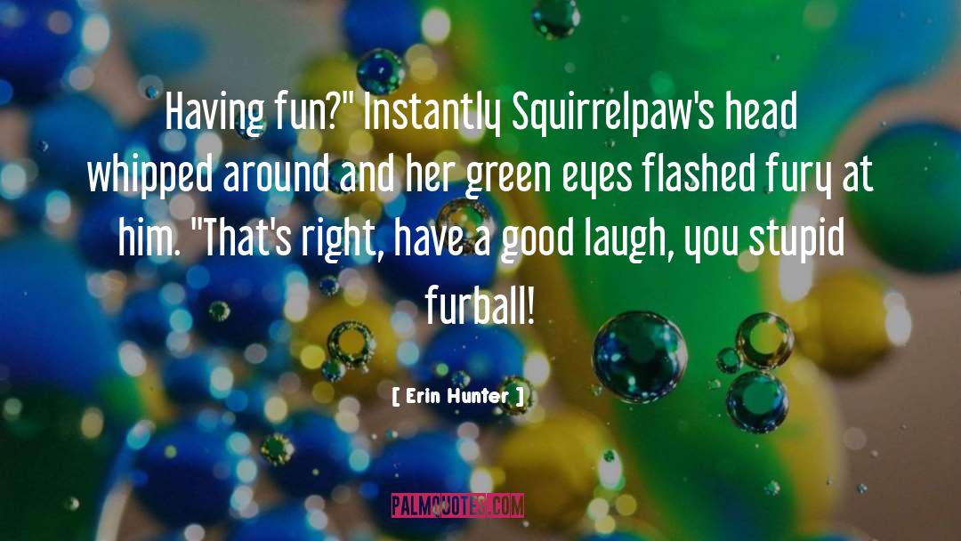 Good Laugh quotes by Erin Hunter