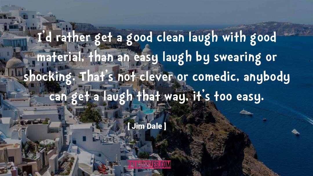 Good Laugh quotes by Jim Dale