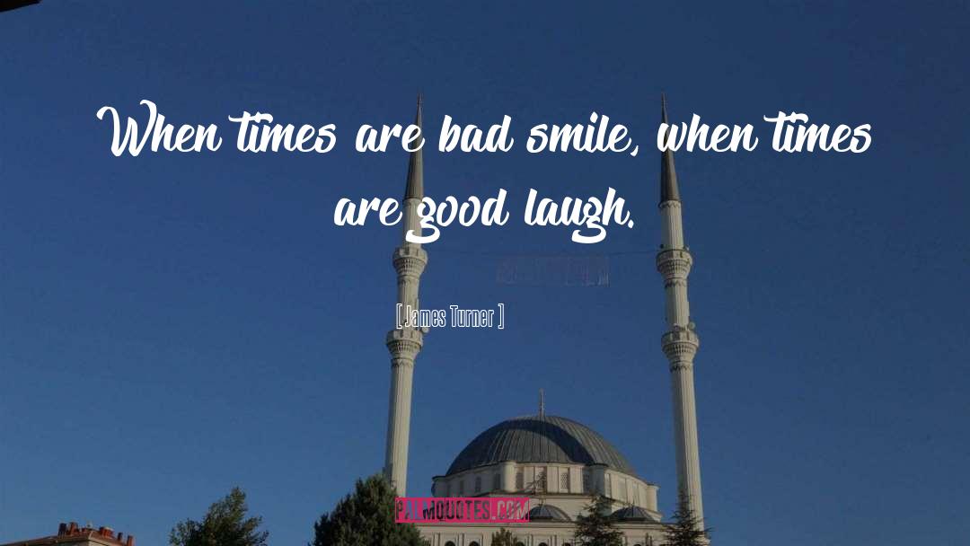 Good Laugh quotes by James Turner