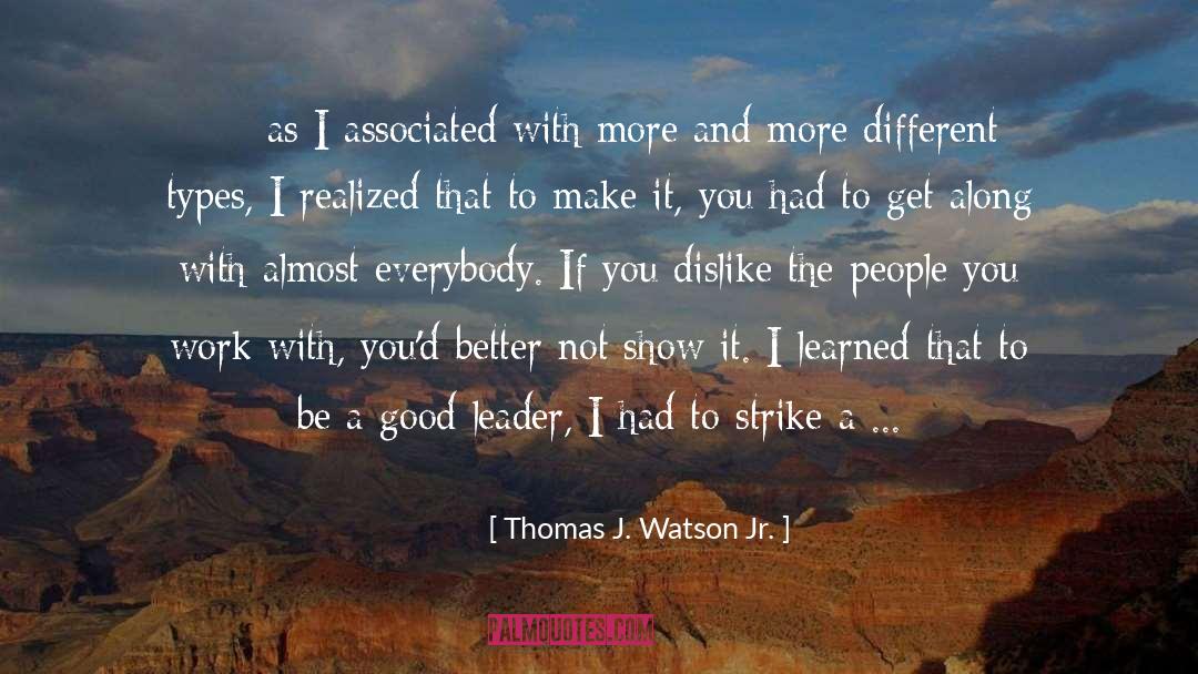 Good Leader quotes by Thomas J. Watson Jr.