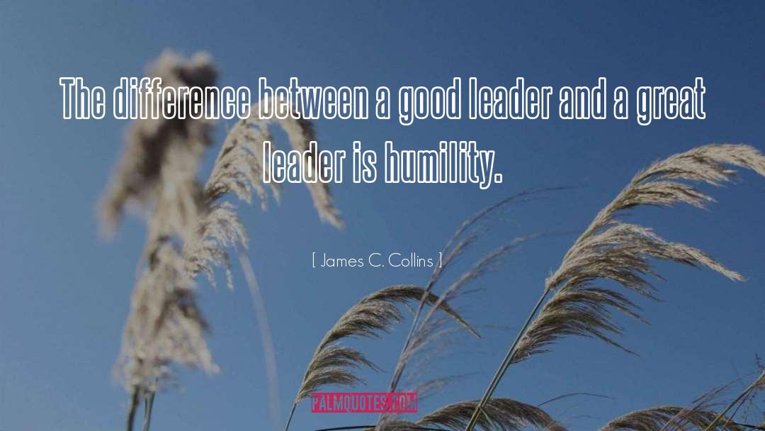 Good Leader quotes by James C. Collins