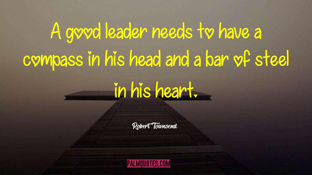 Good Leader quotes by Robert Townsend