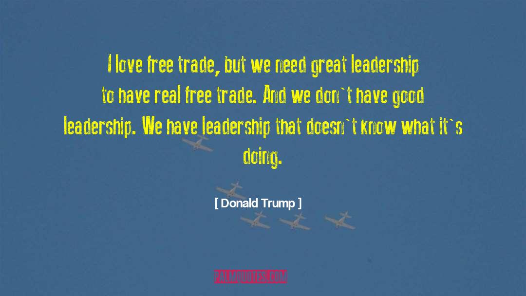 Good Leader quotes by Donald Trump